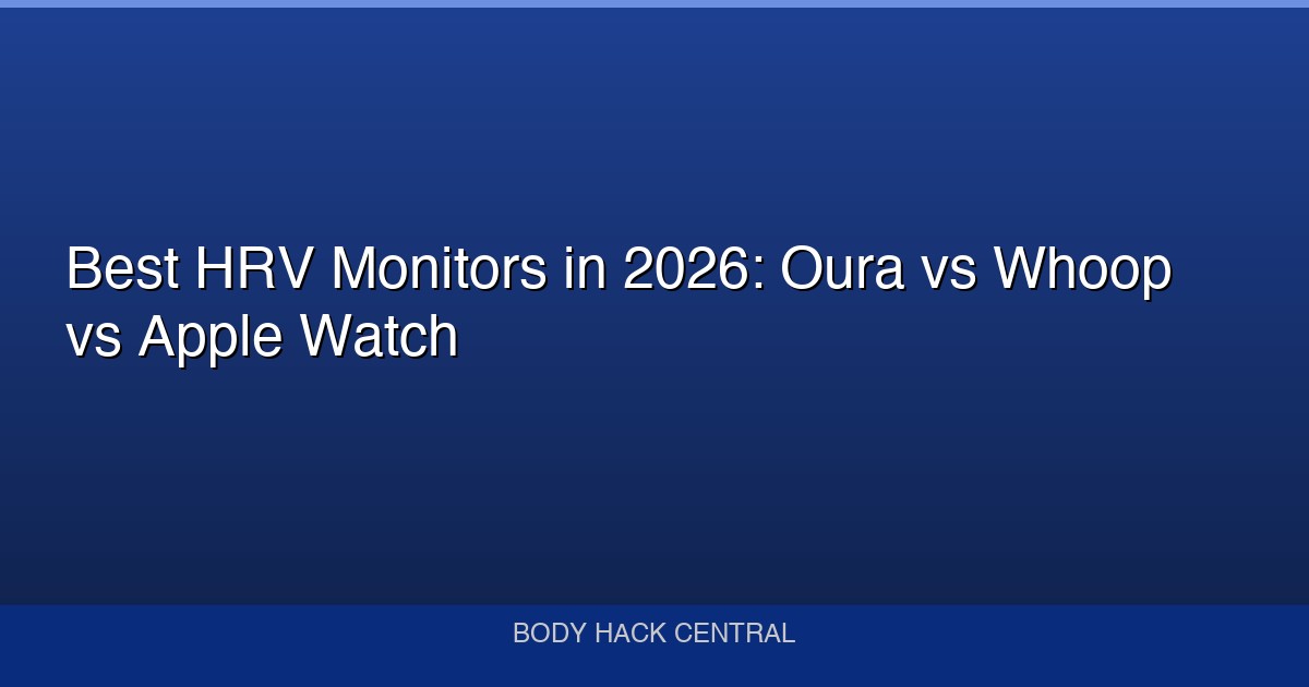 Best HRV Monitors in 2026: Oura vs Whoop vs Apple Watch